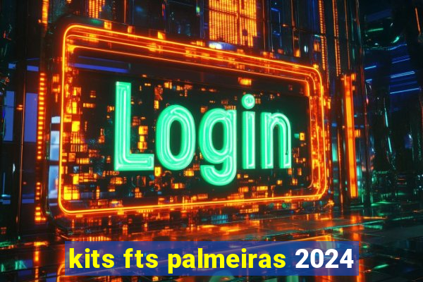 kits fts palmeiras 2024